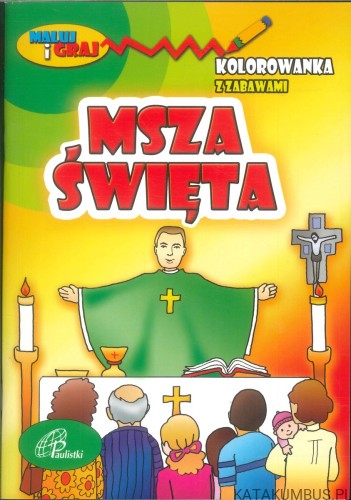 Msza Święta. Kolorowanka z zabawami. PRACA ZBIOROWA