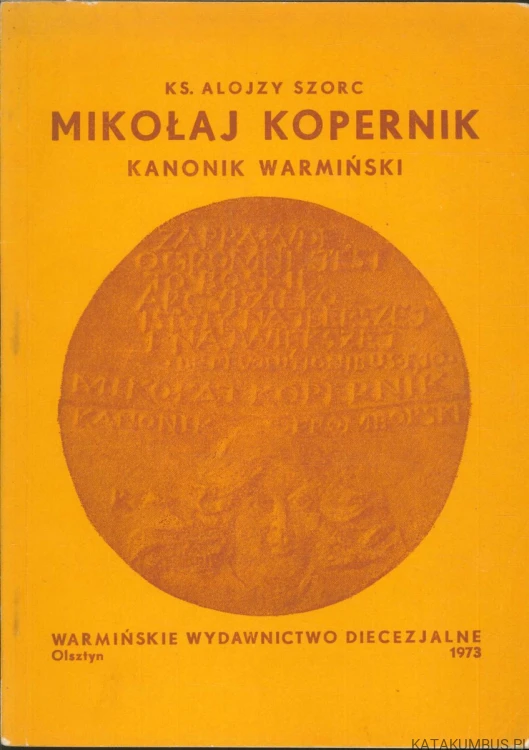 Mikołaj Kopernik. Kanonik warmiński. KS. ALOJZY SZORC