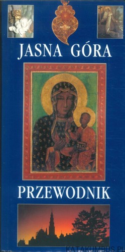 Jasna Góra. Przewodnik. PRACA ZBIOROWA