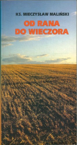 Od rana do wieczora. KS. MIECZYSŁAW MALIŃSKI
