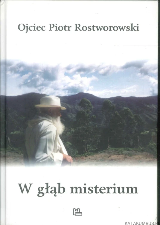 W głąb misterium. OJCIEC PIOTR ROSTWOROWSKI