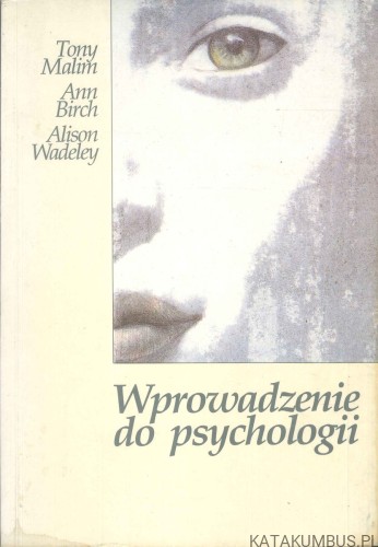 Wprowadzenie do psychologii. TONY MALIM, ANN BIRCH, ALISON WADELEY