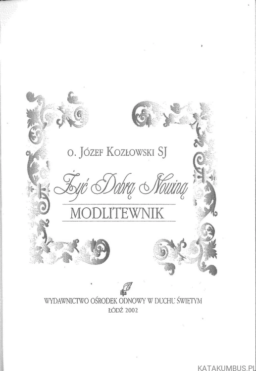 Żyć Dobrą Nowiną. Modlitewnik. JÓZEF KOZŁOWSKI SJ