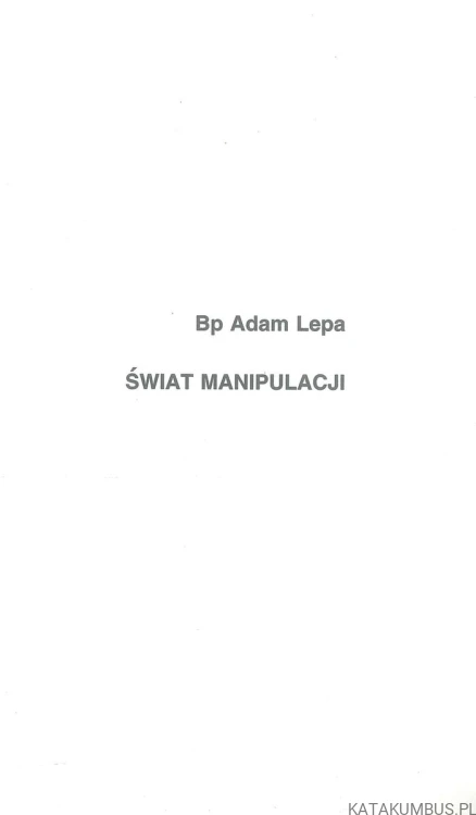 Świat manipulacji. BP ADAM LEPA