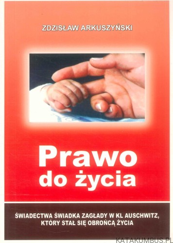 Prawo do życia. ZDZISŁAW ARKUSZYŃSKI