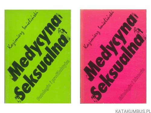 Medycyna seksualna. Patologia i profilaktyka (cz. 1 +2). KAZIMIERZ IMIELIŃSKI