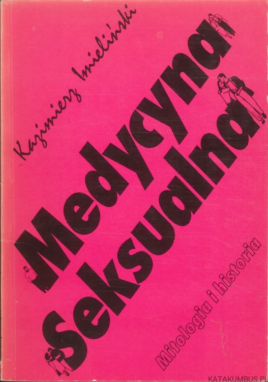 Medycyna seksualna. Patologia i profilaktyka (cz. 1 +2). KAZIMIERZ IMIELIŃSKI