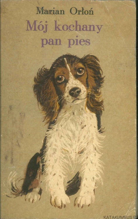 Mój kochany pan pies. MARIAN ORŁOŃ