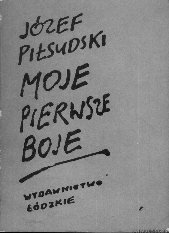 Moje pierwsze boje. JÓZEF PIŁSUDSKI