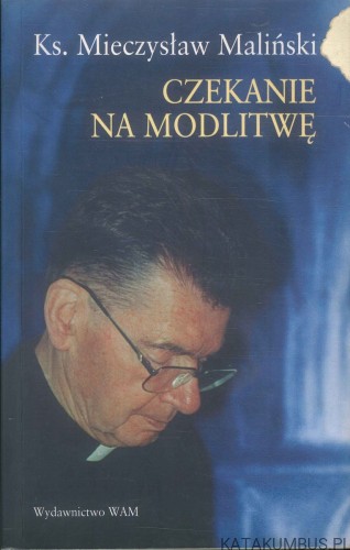 Czekanie na modlitwę. MIECZYSŁAW MALIŃSKI