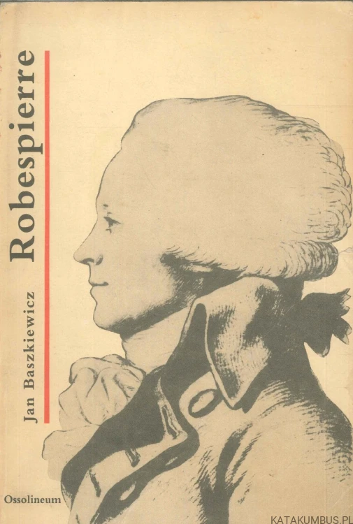 Robespierre. JAN BASZKIEWICZ