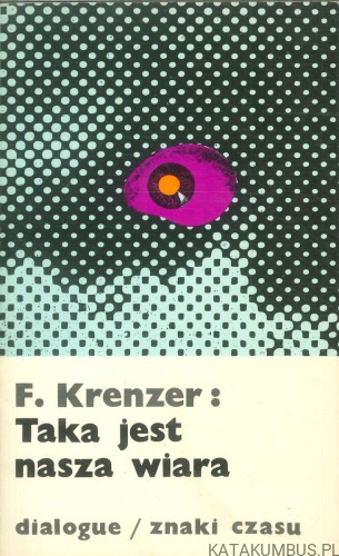 Taka jest nasza wiara. F. KRENZER