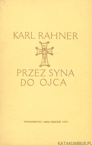 Przez Syna do Ojca. KARL RAHNER