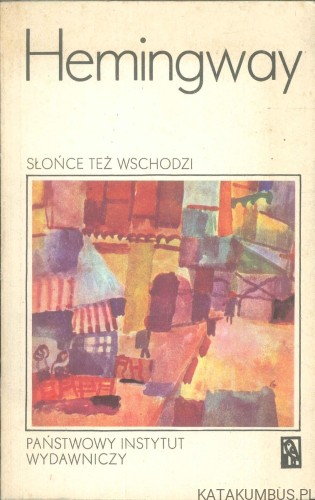 Słońce też wschodzi. ERNEST HEMINGWAY