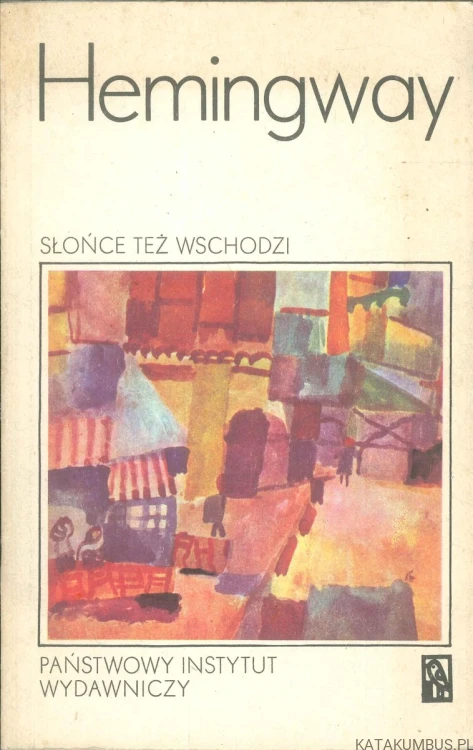 Słońce też wschodzi. ERNEST HEMINGWAY
