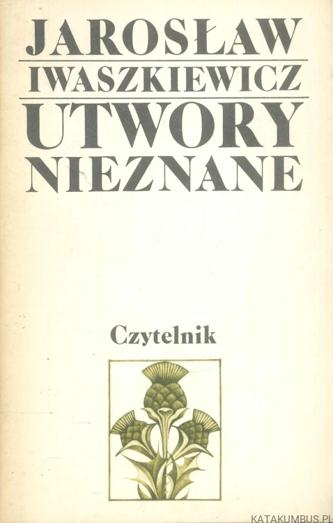 Utwory nieznane. JAROSŁAW IWASZKIEWICZ