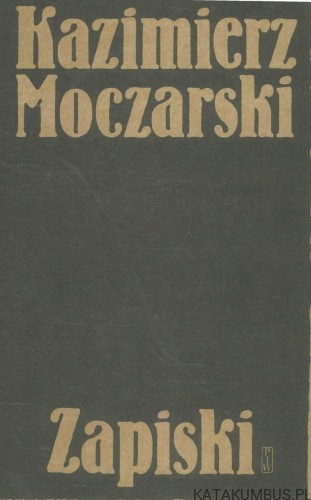 Zapiski. KAZIMIERZ MOCZARSKI