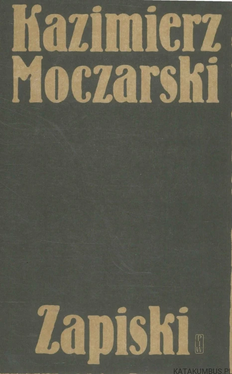 Zapiski. KAZIMIERZ MOCZARSKI