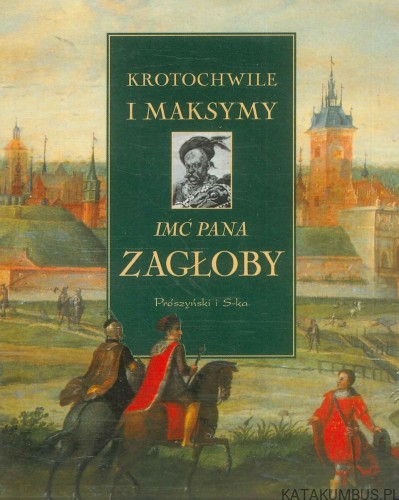 Krotochwile i maksymy imć pana Zagłoby. PRACA ZBIOROWA