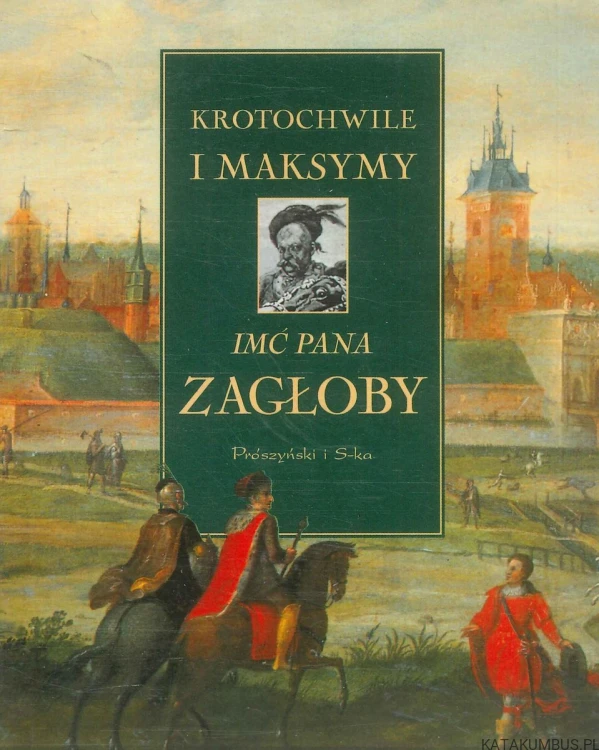 Krotochwile i maksymy imć pana Zagłoby. PRACA ZBIOROWA