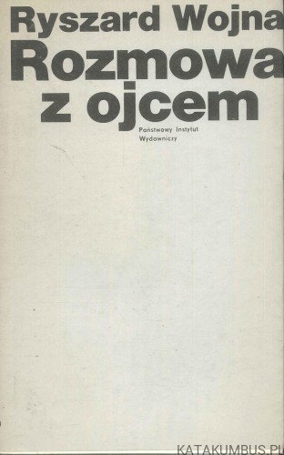 Rozmowa z ojcem. RYSZARD WOJNA