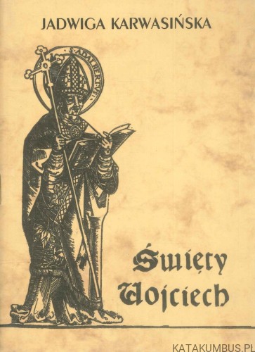 Święty Wojciech. JADWIGA KARWASIŃSKA