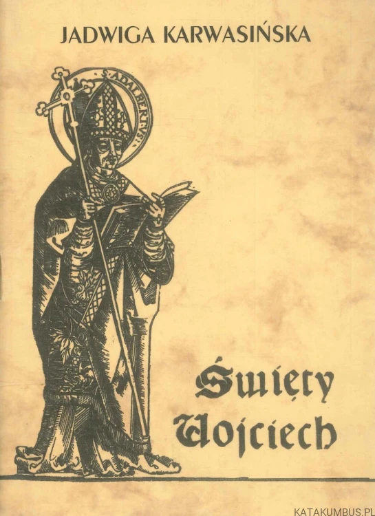 Święty Wojciech. JADWIGA KARWASIŃSKA