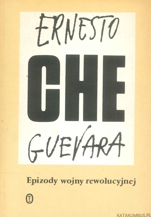 Epizody wojny rewolucyjnej. ERNESTO CHE GUEVARA