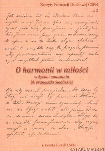 O harmonii w miłości w życiu i nauczaniu bł. Franciszki Siedliskiej. JOLANTA OLCZYK CSFN