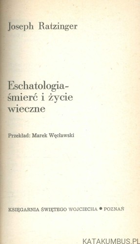 Eschatologia - śmierć i życie wieczne. JOSEPH RATZINGER