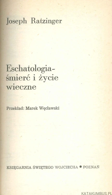 Eschatologia - śmierć i życie wieczne. JOSEPH RATZINGER