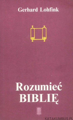 Rozumieć Biblię. GERHARD LOHFINK