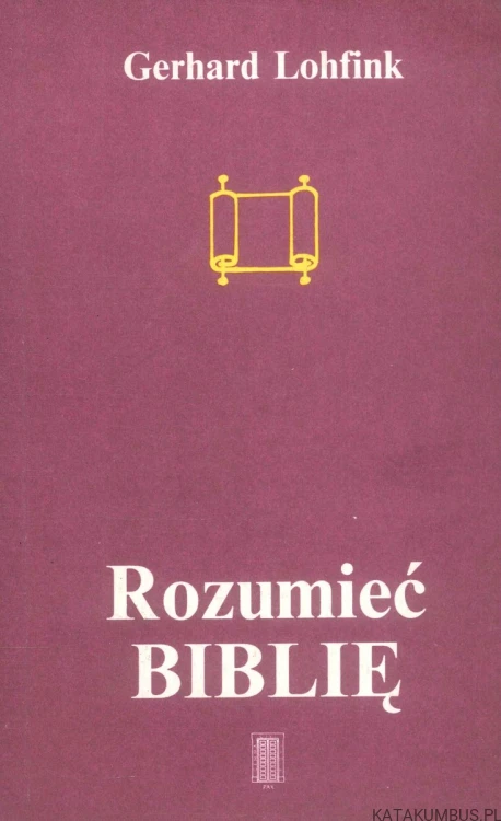 Rozumieć Biblię. GERHARD LOHFINK