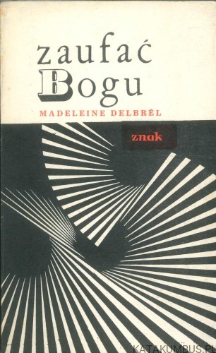 Zaufać Bogu. MADELEINE DELBRÊL