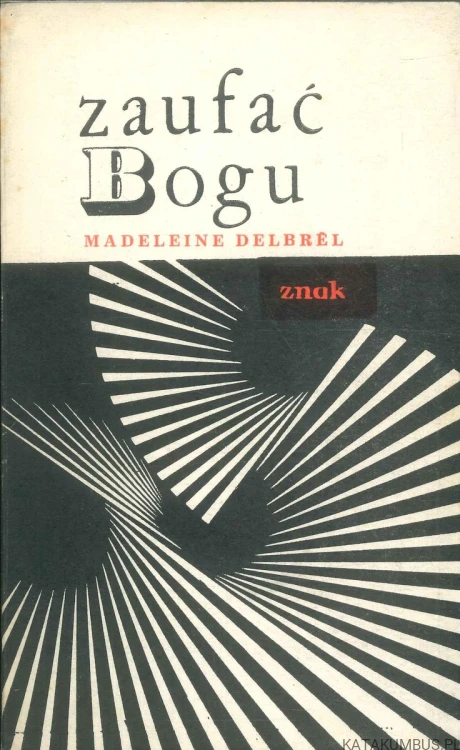 Zaufać Bogu. MADELEINE DELBRÊL