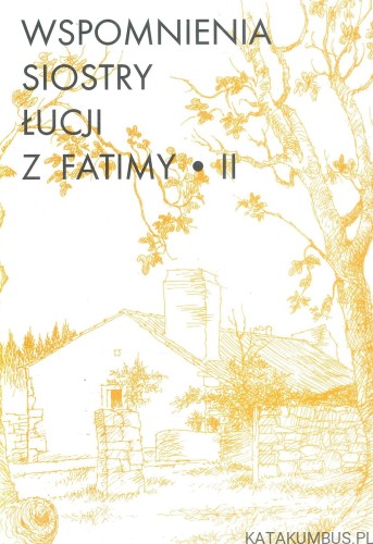 Wspomnienia Siostry Łucji z Fatimy II. SIOSTRA ŁUCJA