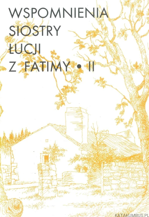 Wspomnienia Siostry Łucji z Fatimy II. SIOSTRA ŁUCJA
