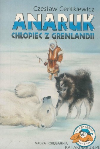 Anaruk chłopiec z Grenlandii. CZESŁAW CENTKIEWICZ
