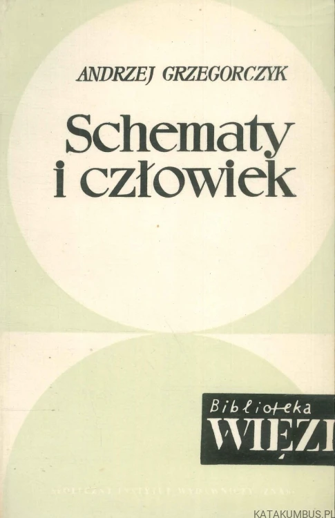 Schematy i człowiek. ANDRZEJ GRZEGORCZYK