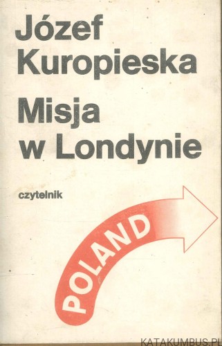 Misja w Londynie. JÓZEF KUROPIESKA