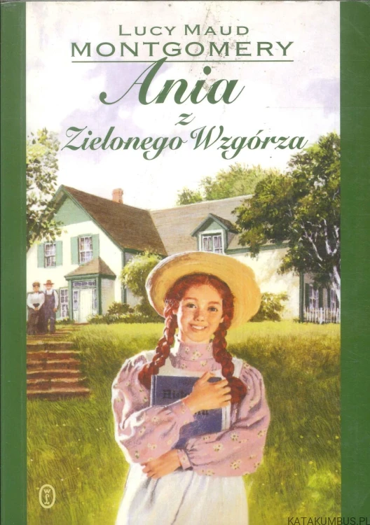 Ania z Zielonego Wzgórza. LUCY MAUD MONTGOMERY