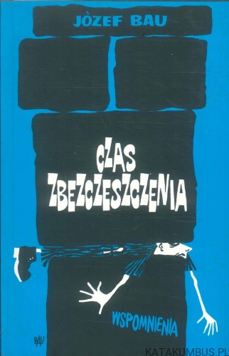 Czas zbezczeszczenia. JÓZEF BAU
