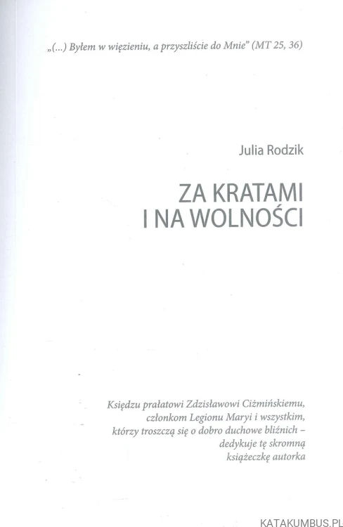 Za kratami i na wolności. JULIA RODZIK