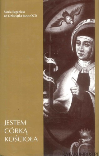 Jestem córką Kościoła. MARIA EUGENIUSZ OD DZIECIĄTKA JEZUS OCD
