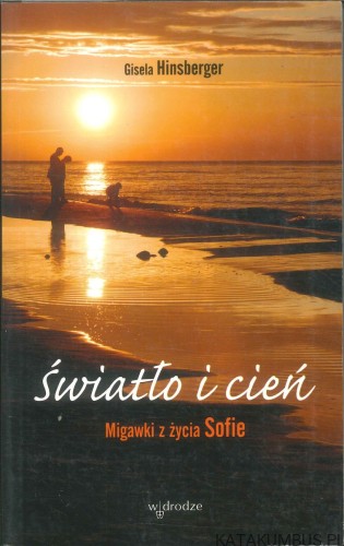 Światło i cień. Migawki z życia Sofie.. GISELA HINSBERGER