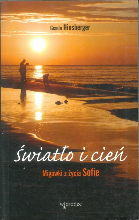 Światło i cień. Migawki z życia Sofie.. GISELA HINSBERGER