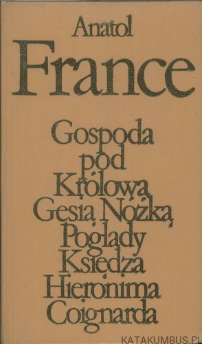 Gospoda pod Królową Gęsią Nóżką. ANATOL FRANCE