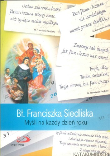 Bł. Franciszka Siedliska. Myśli na każdy dzień roku. BŁ. FRANCISZKA SIEDLISKA