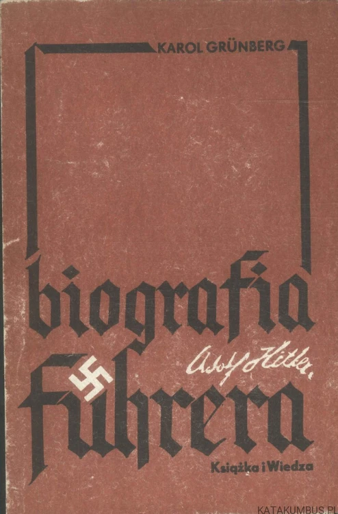 Biografia Führera. KAROL GRÜNBERG