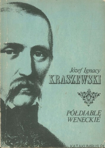 Półdiablę weneckie. JÓZEF IGNACY KRASZEWSKI